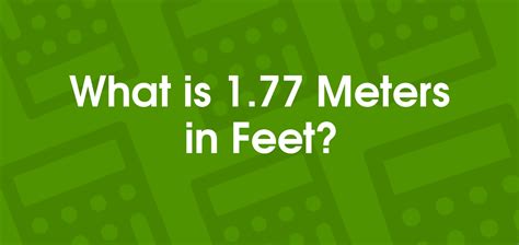 1.77m to ft|1.77 Meters to Feet 